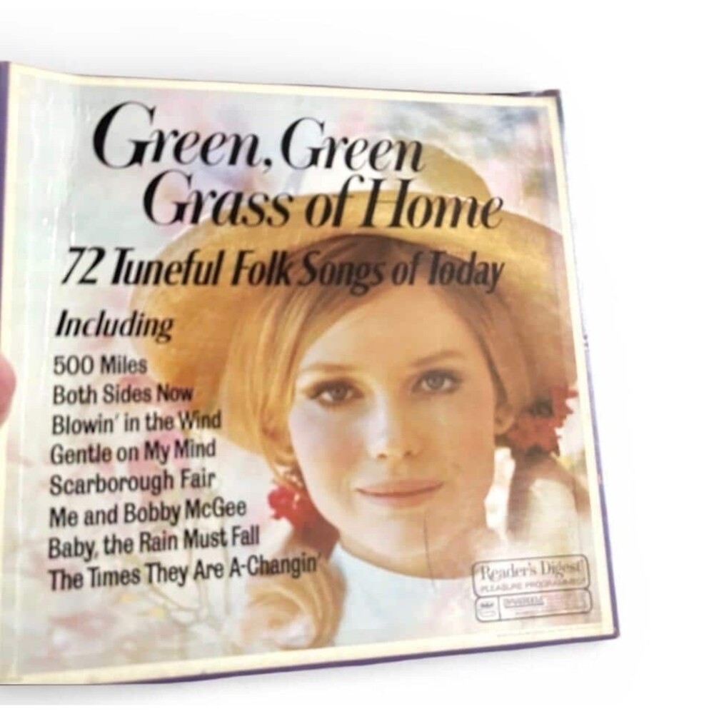 Green, Green Grass of Home 72 Tuneful Folk Songs of Today Reader’s Digest